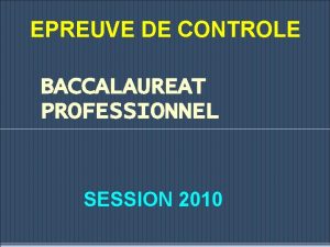 EPREUVE DE CONTROLE BACCALAUREAT PROFESSIONNEL SESSION 2010 A