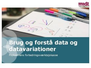 Brug og forst data og datavariationer Psykiatriens forbedringsvrktjskasse