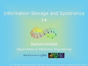 Information Storage and Spintronics 14 Atsufumi Hirohata Department