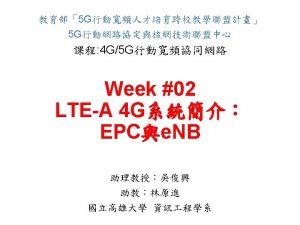 Outline LTEA Overview 1 LTE Core Network EPC