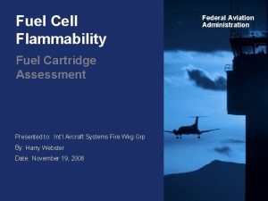 Fuel Cell Flammability Fuel Cartridge Assessment Presented to