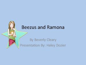 Beezus and Ramona By Beverly Cleary Presentation By