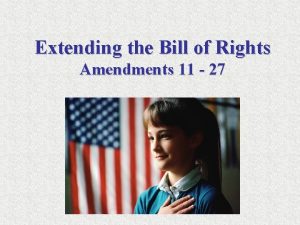 Extending the Bill of Rights Amendments 11 27