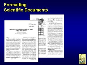 Formatting Scientific Documents In scientific writing formats vary