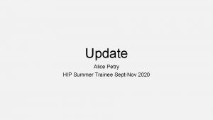 Update Alice Petry HIP Summer Trainee SeptNov 2020