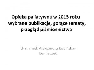 Opieka paliatywna w 2013 roku wybrane publikacje gorce