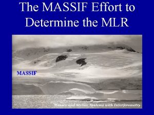 The MASSIF Effort to Determine the MLR SIM