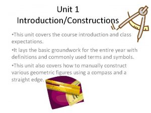 Unit 1 IntroductionConstructions This unit covers the course