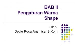 BAB II Pengaturan Warna Shape Oleh Devie Rosa