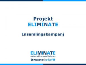 Projekt ELIMINATE Insamlingskampanj Vr andra mjlighet att frndra