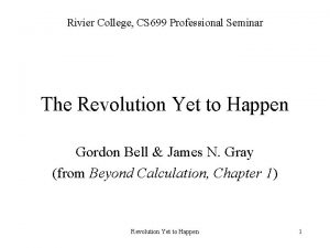 Rivier College CS 699 Professional Seminar The Revolution