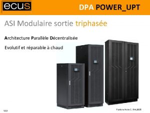 DPA POWERUPT ASI Modulaire sortie triphase Architecture Parallle