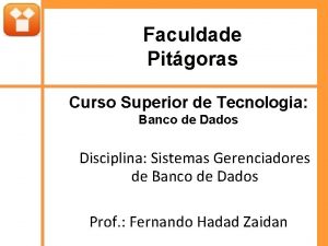 Faculdade Pitgoras Curso Superior de Tecnologia Banco de