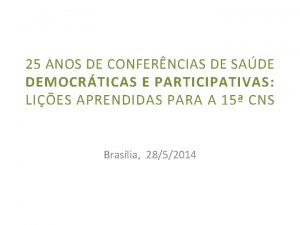 25 ANOS DE CONFERNCIAS DE SADE DEMOCRTICAS E