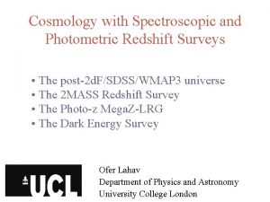 Cosmology with Spectroscopic and Photometric Redshift Surveys The