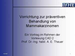 Vorrichtung zur prventiven Behandlung von Mammakarzinomen Ein Vortrag