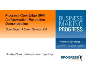 Progress Open Edge BPM An Application Revolution Demonstration