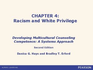 CHAPTER 4 Racism and White Privilege Developing Multicultural