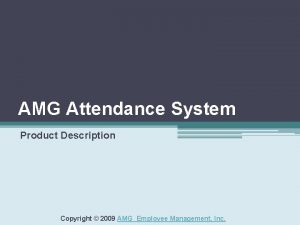 AMG Attendance System Product Description Copyright 2009 AMG