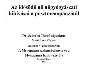 Az idsd n ngygyszati kihvsai a posztmenopauztl Dr