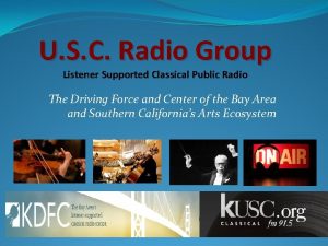 U S C Radio Group Listener Supported Classical