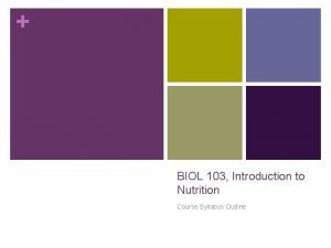 BIOL 103 Introduction to Nutrition Course Syllabus Outline