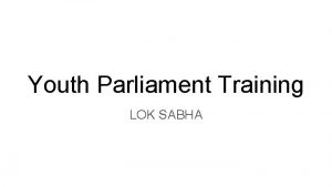 Youth Parliament Training LOK SABHA RULES OF PROCEDURE