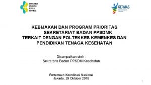 KEBIJAKAN DAN PROGRAM PRIORITAS SSSEKRETARIAT BADAN PPSDMK TERKAIT