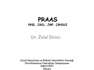 PRAAS NNS JASL JMP CANDLE Dr Zelal Ekinci