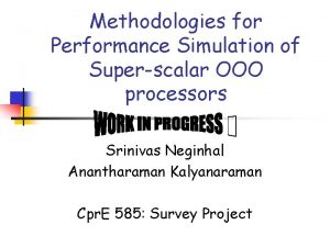 Methodologies for Performance Simulation of Superscalar OOO processors