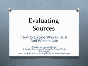 Evaluating Sources How to Decide Who to Trust