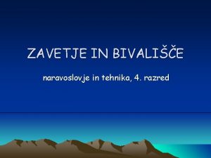 ZAVETJE IN BIVALIE naravoslovje in tehnika 4 razred