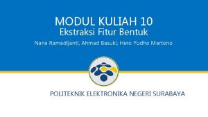 MODUL KULIAH 10 Ekstraksi Fitur Bentuk Nana Ramadijanti