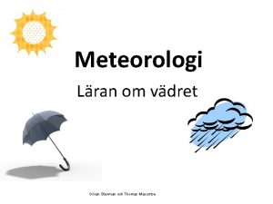 Meteorologi Lran om vdret Gran Stenman och Thomas