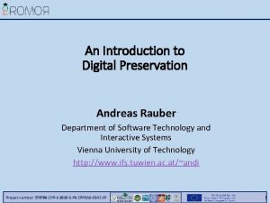 An Introduction to Digital Preservation Andreas Rauber Department