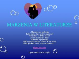 MARZENIA W LITERATURZE Marzenia si speniaj Tylko stale