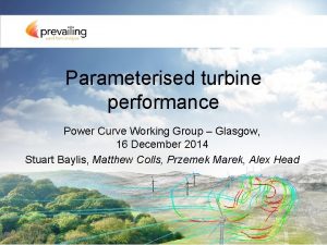 Parameterised turbine performance Power Curve Working Group Glasgow
