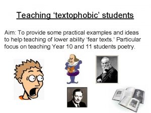 Teaching textophobic students Aim To provide some practical