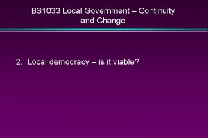 BS 1033 Local Government Continuity and Change 2