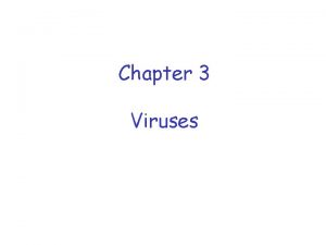 Chapter 3 Viruses Virus Definition q Recall definition