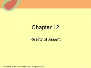 Chapter 12 Reality of Assent 2013 The Mc