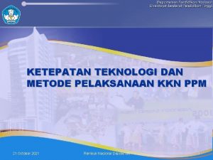 KETEPATAN TEKNOLOGI DAN METODE PELAKSANAAN KKN PPM 21