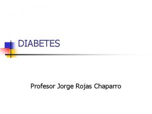 DIABETES Profesor Jorge Rojas Chaparro Pancreas n n