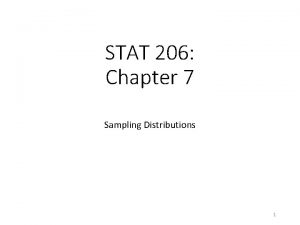 STAT 206 Chapter 7 Sampling Distributions 1 Ideas