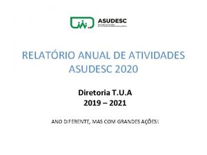 RELATRIO ANUAL DE ATIVIDADES ASUDESC 2020 Diretoria T