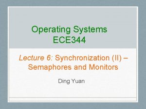 Operating Systems ECE 344 Lecture 6 Synchronization II