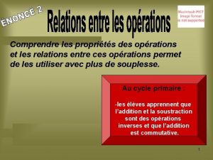 Comprendre les proprits des oprations et les relations