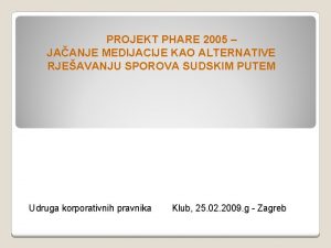 PROJEKT PHARE 2005 JAANJE MEDIJACIJE KAO ALTERNATIVE RJEAVANJU