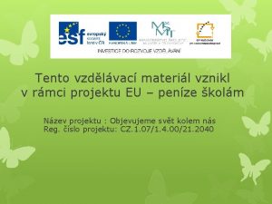 Tento vzdlvac materil vznikl v rmci projektu EU