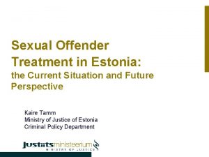 Sexual Offender Treatment in Estonia the Current Situation